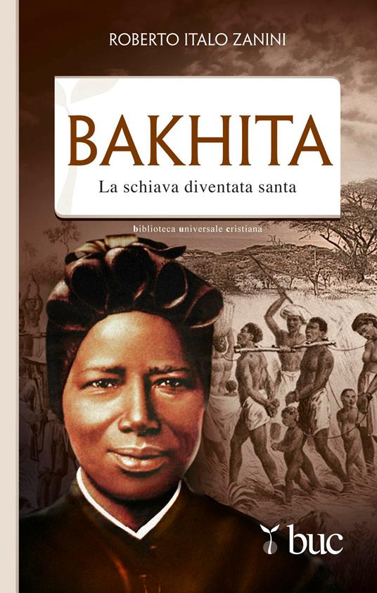 Bakhita. La schiava diventata santa - Roberto Italo Zanini - ebook