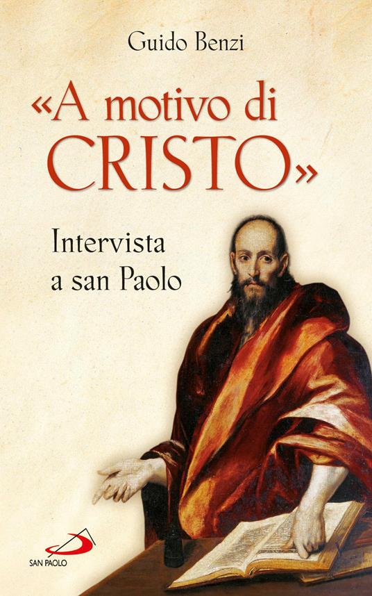 «A motivo di Cristo». Intervista a san Paolo - Guido Benzi - ebook