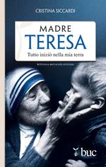 Madre Teresa. Tutto iniziò nella mia terra