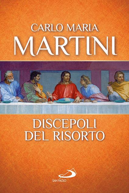 Discepoli del risorto - Carlo Maria Martini - ebook
