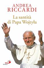 La santità di papa Wojtyla