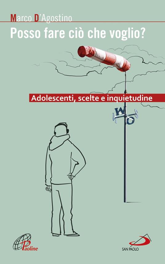 Posso fare ciò che voglio? Adolescenti, scelte e inquietudine - Marco D'Agostino - ebook