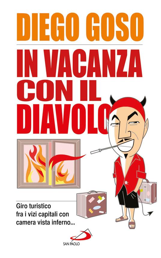 In vacanza con il diavolo. Giro turistico fra i vizi capitali con camera vista inferno... - Diego Goso - ebook