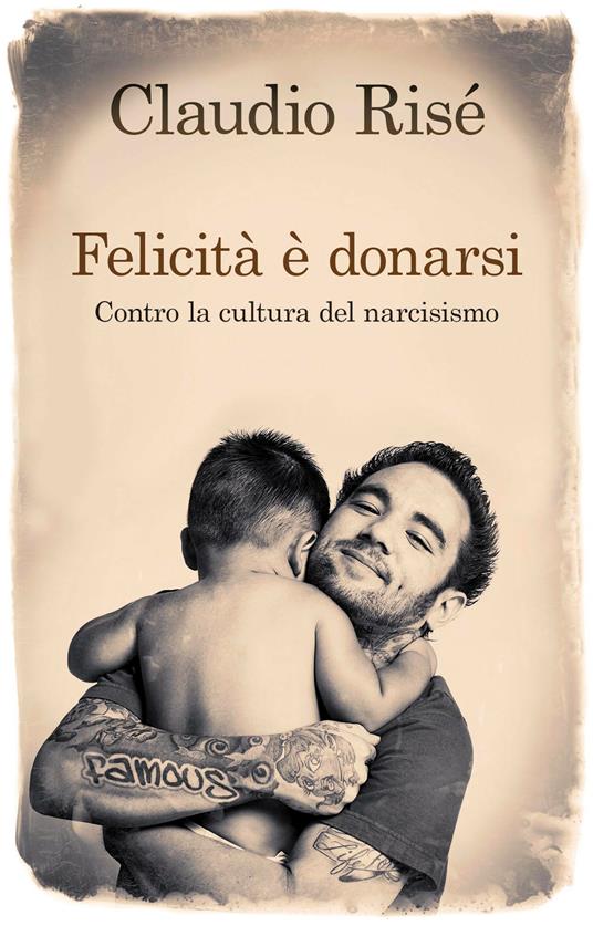 Felicità è donarsi. Contro la cultura del narcisismo - Claudio Risé - ebook