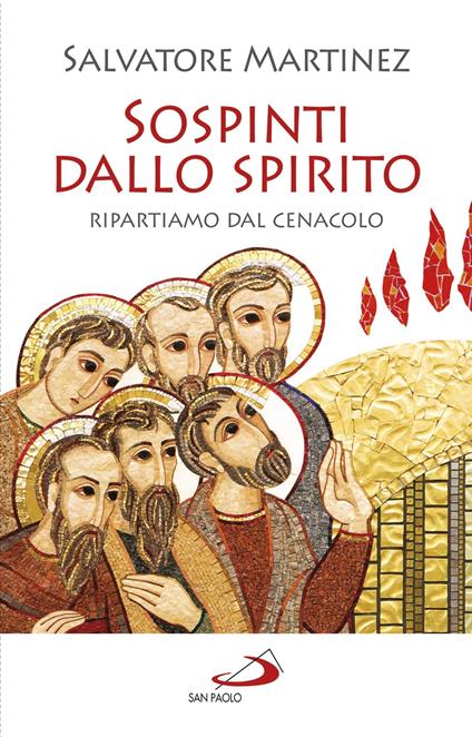 Sospinti dallo Spirito. Ripartiamo dal Cenacolo - Salvatore Martinez - ebook