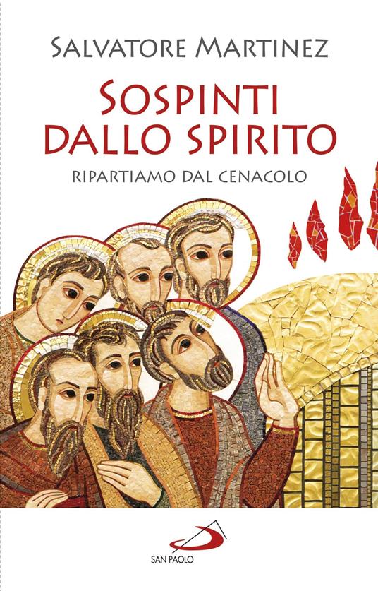 Sospinti dallo Spirito. Ripartiamo dal Cenacolo - Salvatore Martinez - ebook