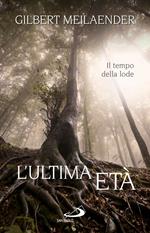 L' ultima età. Il tempo della lode