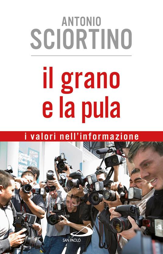 Il grano e la pula. I valori nell'informazione - Antonio Sciortino - ebook