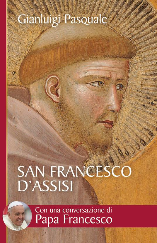 San Francesco d'Assisi. All'aurora di un'esistenza gioiosa - Gianluigi Pasquale - ebook