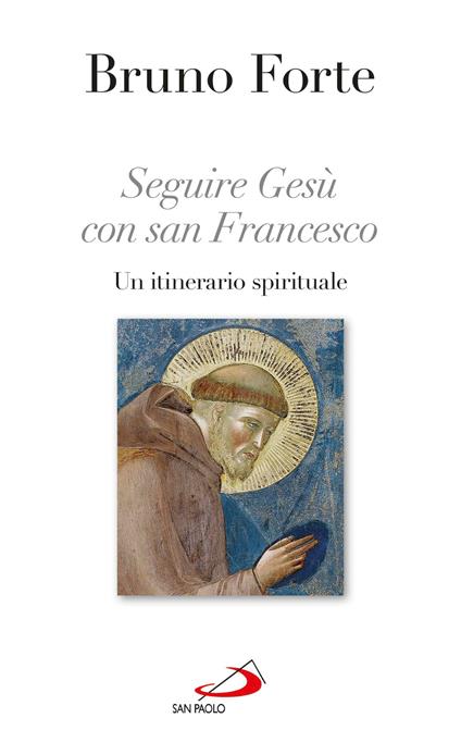 Seguire Gesù con san Francesco. Un itinerario spirituale - Bruno Forte - ebook