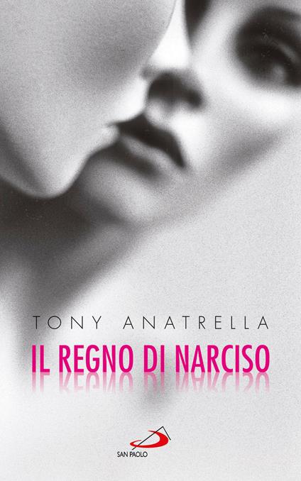 Il regno di Narciso. Una società a rischio di fronte alla differenza sessuale negata - Tony Anatrella - ebook