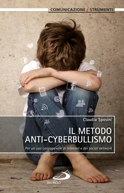 Il metodo anti-cyberbullismo. Per un uso consapevole di internet e dei social network - Claudia Sposini - ebook