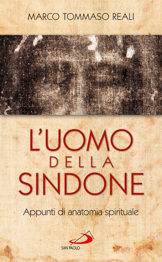 L' uomo della Sindone. Appunti di anatomia spirituale - Marco Tommaso Reali - ebook