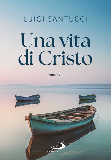 Una vita di Cristo. Volete andarvene anche voi? - Luigi Santucci - ebook