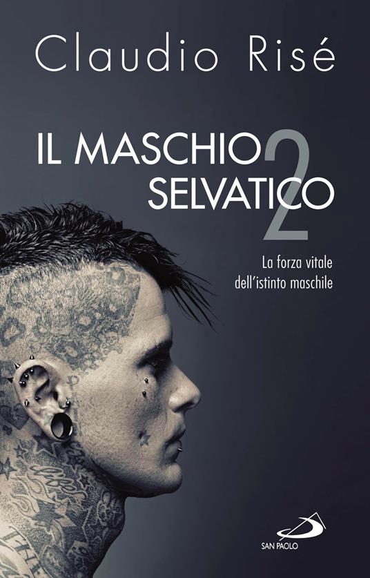 Il maschio selvatico. La forza vitale dell'istinto maschile. Vol. 2 - Claudio Risé - ebook