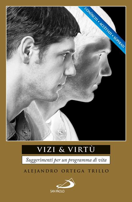 Vizi & virtù. Suggerimenti per un programma di vita - Alejandro Ortega Trillo - ebook