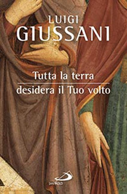 Tutta la terra desidera vedere il tuo volto - Luigi Giussani - ebook