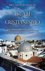 Islàm e Cristianesimo. Una comune fede? Una comune etica?
