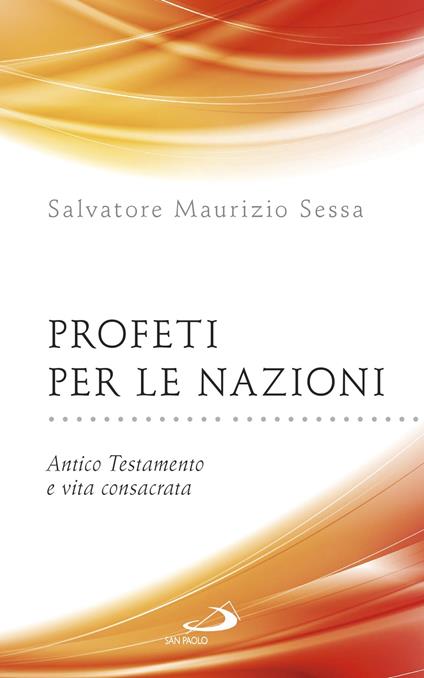 Profeti per le nazioni. Antico Testamento e vita consacrata - Salvatore M. Sessa - ebook