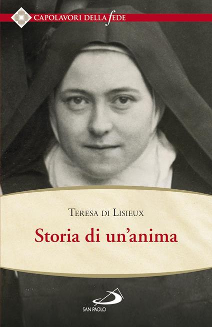 Storia di un'anima. Ristabilita criticamente secondo la disposizione originale degli autografi - Teresa di Lisieux (santa) - ebook
