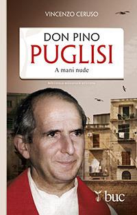 Don Pino Puglisi. A mani nude - Vincenzo Ceruso - copertina