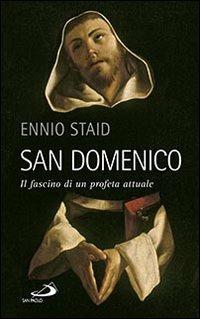 San Domenico. Il fascino di un profeta attuale - Ennio Staid - copertina