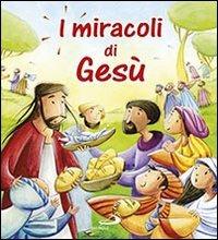 I miracoli di Gesù. Ediz. illustrata - Katherine Sully,Simona Sanfilippo - copertina