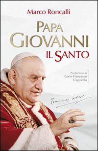 Papa Giovanni. Il santo - Marco Roncalli - copertina