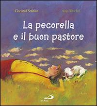 La pecorella e il buon pastore - Christof Stählin,Anja Reichel - copertina