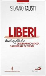 Liberi. Beati quelli che crederanno senza sacrificare se stessi