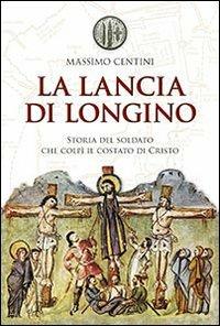 La lancia di Longino - Massimo Centini - copertina