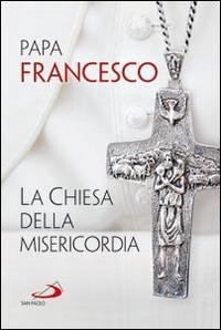 La Chiesa della misericordia - Francesco (Jorge Mario Bergoglio) - copertina