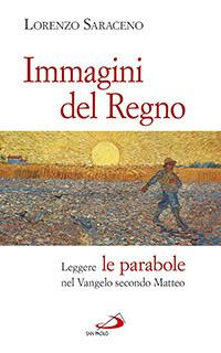 Immagini del Regno. Leggere le parabole nel Vangelo secondo Matteo - Lorenzo Saraceno - copertina
