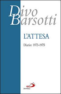 L' attesa. Diario: 1973-1975 - Divo Barsotti - copertina