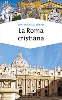 La Roma cristiana. La via dei tesori - Stefania Falasca,Giovanni Ricciardi - copertina