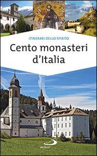 Cento monasteri d'Italia. Accoglienza e spiritualità - Stefano Di Pea - copertina