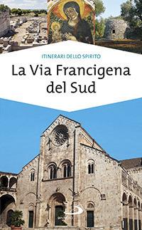 La via Francigena del sud. Verso Gerusalemme - Monica D'Atti,Franco Cinti - copertina