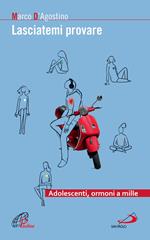 Lasciatemi provare. Adolescenti, ormoni a mille
