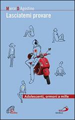 Lasciatemi provare. Adolescenti, ormoni a mille