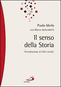 Il senso della storia. Introduzione ai libri storici - Paolo Merlo,Marco Settembrini - copertina