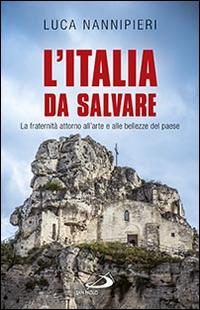L'Italia da salvare. La fraternità attorno all'arte e alle bellezze del paese - Luca Nannipieri - copertina