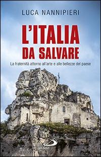 L'Italia da salvare. La fraternità attorno all'arte e alle bellezze del paese - Luca Nannipieri - copertina