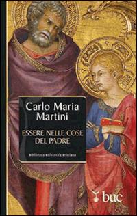 Essere nelle cose del Padre. Il dono della vocazione - Carlo Maria Martini - copertina