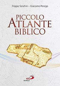 Piccolo atlante biblico - Filippo Serafini,Giacomo Perego - copertina