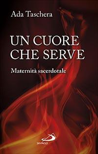 Un cuore che serve. Maternità sacerdotale - Ada Taschera - copertina