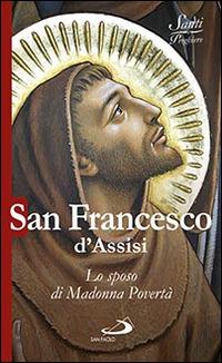 San Francesco d'Assisi. Lo sposo di Madonna povertà - Natale Benazzi - copertina
