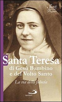 Santa Teresa di Gesù Bambino e del volto santo. La via della fiducia - Natale Benazzi - copertina