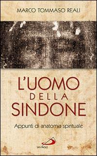 L'uomo della Sindone. Appunti di anatomia spirituale - Marco Tommaso Reali - copertina