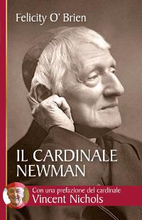 Il cardinale Newman. Un amico e una guida - Felicity O'Brien - copertina