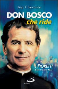 Don Bosco che ride. I «fioretti» di san Giovanni Bosco - Luigi Chiavarino - copertina